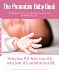 The Premature Baby Book: Everything Y...