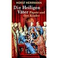 Die Heiligen V�ter. P�pste und ihre Kinder