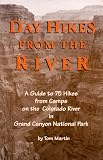 Day Hikes from the River: A Guide to 75 Hikes from Camps on the Colorado River in Grand Canyon National Park