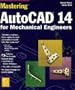 Mastering Autocad 14 for Mechanical Engineers