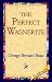 Book The Perfect Wagnerite