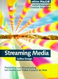 Streaming Media: Produktion und Broadcasting von Audio- und Video-Content im Web (Galileo Design)