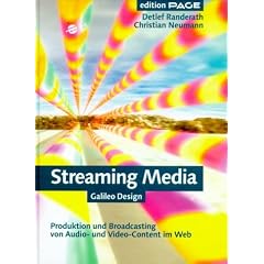 Streaming Media: Produktion und Broadcasting von Audio- und Video-Content im Web (Galileo Design)
