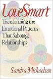 LoveSmart: Transforming the Emotional Patterns That Sabotage Relationships