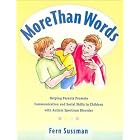 More Than Words: Helping Parents Promote Communication and Social Skills in Children with... by Fern Sussman