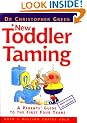 New Toddler Taming: A Parents' Guide to the First Four Years