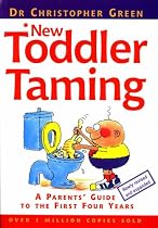 New Toddler Taming: A Parents' Guide to the First Four Years