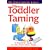 New Toddler Taming: A Parents' Guide to the First Four Years