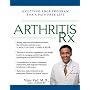 Arthritis Rx: A Cutting-Edge Program for a Pain-Free Life