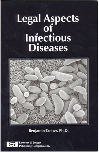 Legal Aspects of Infectious Diseases 1st edition by Benjamin Tanner (2006) Paperback