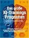  : Das große IQ-Trainingsprogramm: Übungen, Rätsel und Aufgaben, die das Zusammenspiel beider Gehirnhälften optimieren