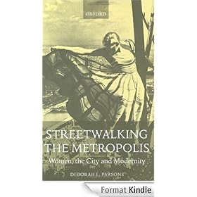 Streetwalking the Metropolis: Women, the City, and Modernity: Women, the City and Modernity