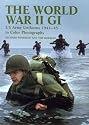 World War II GI: US Army Uniforms 1941-45 in colour photographs