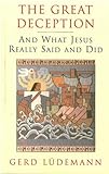 The great deception : and what Jesus really said and did
