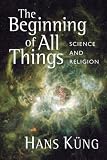 The Beginning of All Things: Science and Religion