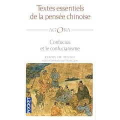 Textes essentiels de la pens�e chinoise : Confucius et le confucianisme
