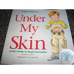 Under My Skin: A Kid's Guide to Atopic Dermatitis by Karen Crowe