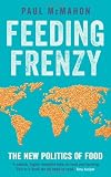 Feeding frenzy : the new politics of food