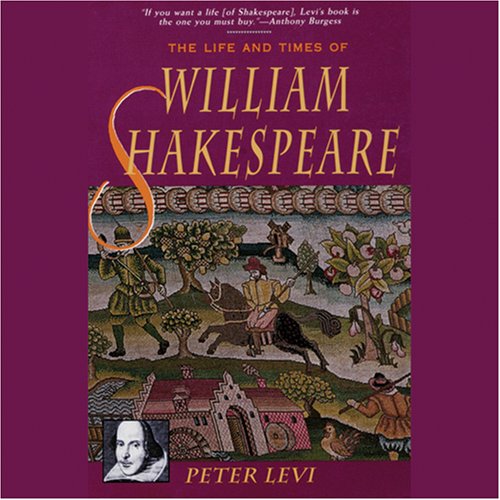 The Life and Times of William Shakespeare - Peter Levi