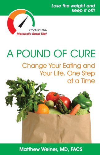 By Matthew Weiner MD A Pound of Cure: Change Your Eating and Your Life, One Step at a Time (1st Edition)
