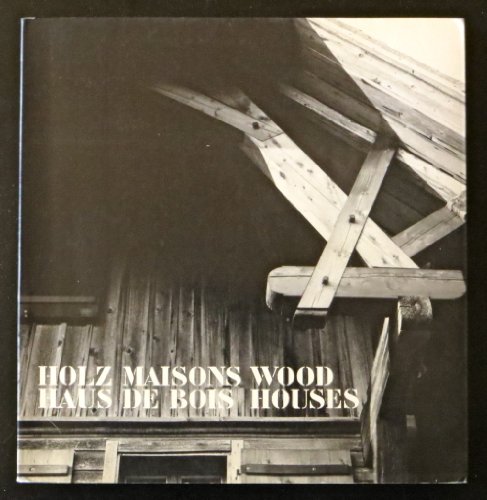 Holz Haus / Maisons De Bois / Wood Houses : Form in Rural Architecture