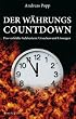 Der W�hrungscountdown: Ursachen und L�sungen des verfehlten Geldsystems: Das verfehlte Geldsystem: Ursachen und L�sungen