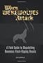 When Werewolves Attack: A Field Guide to Dispatching Ravenous Flesh-Ripping Beasts