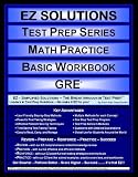 EZ Solutions - Test Prep Series - Math Practice - Basic Workbook - GRE (Ez Solutions: Test Prep Series)