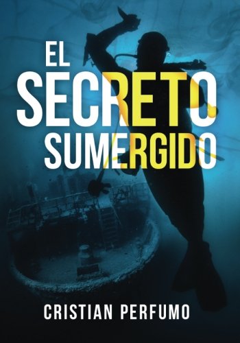 El secreto sumergido (Spanish Edition), by Cristian Perfumo