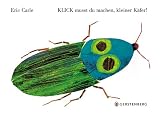 KLICK musst du machen, kleiner K&auml;fer! - Eric Carle