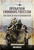 Operation Enduring Freedom : America's Afghan war 2001 to 2002