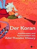 Der Koran: Erschlossen und kommentiert - Adel Theodor Khoury
