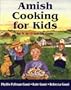 Amish Cooking for Kids: For 6 to 12 Year-Old Cooks