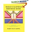 Mayan Calendar Birthday Book: Ephemeris Guide : Easy Reference Handbook for Finding and Understanding Your Birthday... by Mary Fran Koppa