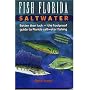Fish Florida Saltwater: Better Than Luck--The Foolproof Guide to Florida Saltwater Fishing