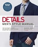 Details, Men's Style Manual: The Ultimate Guide for Making Your Clothes Work for You