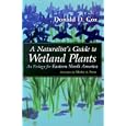 A Naturalist's Guide to Wetland Plants: An Ecology for Eastern North America