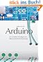 Arduino: Ein schneller Einstieg in die Microcontroller-Entwicklung