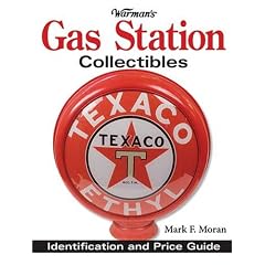 Warman's Gas Station Collectibles: Identification and Price Guide by Mark F. Moran