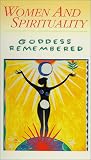 Women and Spirituality: Goddess Remembered