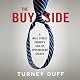 The Buy Side: A Wall Street Trader's Tale of Spectacular Excess