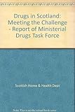 Drugs in Scotland : meeting the challenge : report of