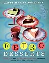 Retro Desserts: Totally Hip, Updated Classic Desserts from the '40S, '50S, 60s and '70s
