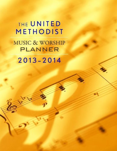 The United Methodist Music & Worship Planner 2013-2014