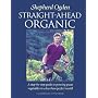 Straight-Ahead Organic; A Step-By-Step Guide to Gr&hellip by Shepherd Ogden
