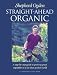 Book Straight-Ahead Organic: A Step-By-Step Guide to Growing Great Vegetables in a Less-Than-Perfect World