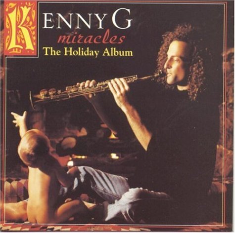 Kenny G. - Miracles: The Holiday Album - Zortam Music