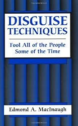 Disguise Techniques: Fool All Of The People Some Of The Time