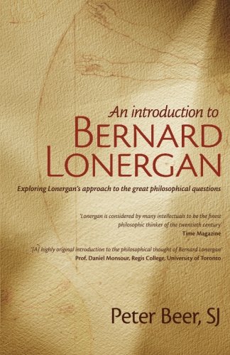 An Introduction to Bernard Lonergan: Exploring Lonergan's approach to the great philosophical questions