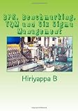 BPR, Benchmarking, TQM and Six Sigma Management BPR, Benchmarking, TQM and Six Sigma Management